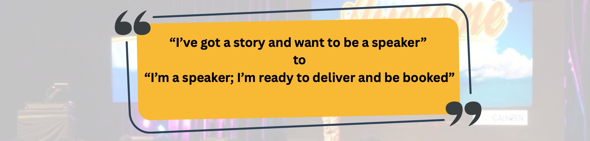 I’ve got a story and want to be a speaker” to “I’m a speaker; I’m ready to deliver and be booked.